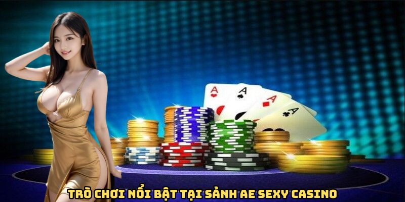 Trò chơi nổi bật tại danh mục AE SEXY Casino