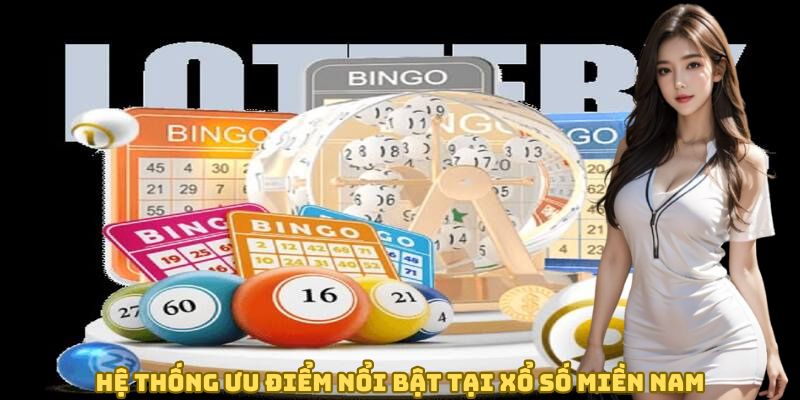 Hệ thống ưu điểm nổi bật tại xổ số miền Nam