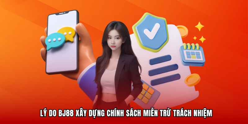 Lý do BJ88 xây dựng chính sách miễn trừ trách nhiệm