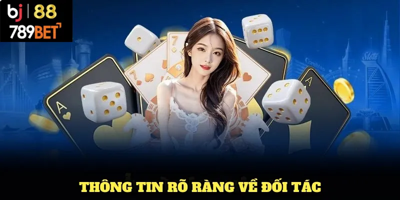 Thông tin rõ ràng về đối tác giữa BJ88 và 789BET