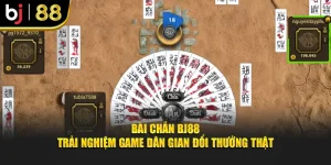 Bài Chắn Bj88 – Trải Nghiệm Game Dân Gian Đổi Thưởng Thật