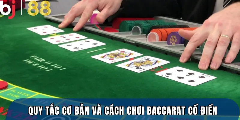 Quy tắc cơ bản và cách chơi baccarat cổ điển