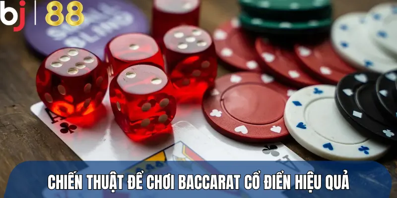 Chiến thuật để chơi baccarat cổ điển hiệu quả