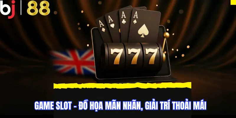 Game slot – Đồ họa mãn nhãn, giải trí thoải mái